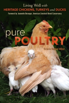 Image for Pure Poultry: Living Well with Heritage Chickens, Turkeys and Ducks