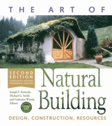 Image for The art of natural building: design, construction, resources