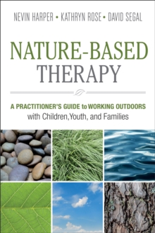 Image for Nature-Based Therapy: A Practitioner's Guide to Working Outdoors With Children, Youth, and Families