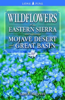 Image for Wildflowers of the Eastern Sierra : and Adjoining Mojave Desert and Great Basin