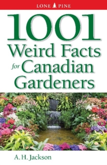 Image for 1001 Weird Facts For Canadian Gardeners