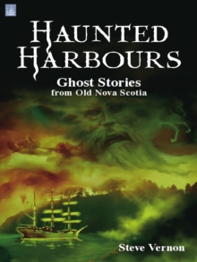 Image for Haunted Harbours: Ghost Stories from Old Nova Scotia