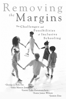 Image for Removing the Margins : The Challenges and Possibilities of Inclusive Schooling