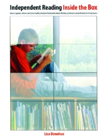 Image for Independent Reading Inside the Box : How to Organize, Observe, and Assess Reading Strategies That Promote Deeper Thinking and Improve Comprehension in K-6 Classrooms