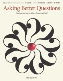 Asking Better Questions: Teaching and Learning for a Changing World