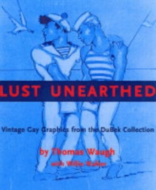 Image for Lust unearthed  : vintage graphics from the DuBek Collection