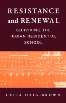Image for Resistance and Renewal: Surviving the Indian Residential School