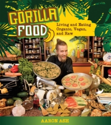 Image for Gorilla food  : living and eating organic, vegan and raw