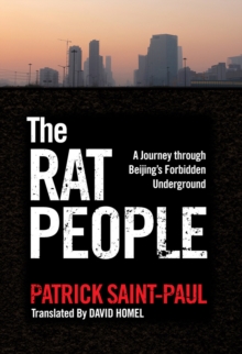 Image for The rat people  : a journey through Beijings forbidden underground