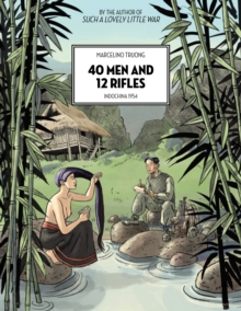 Image for 40 Men And 12 Rifles : Indochina 1954
