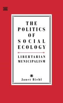 Image for The Politics of Social Ecology : Libertarian Municipalism
