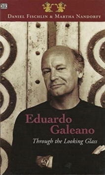 Eduardo Galeano: Through The Looking Glass - Through The Looking Glass