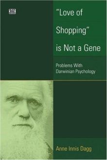 Image for Love of shopping is not a gene  : problems with Darwinian psychology