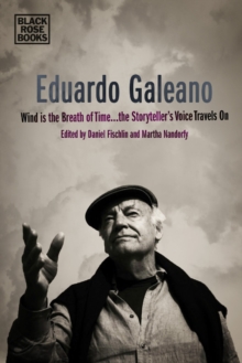 Image for Eduardo Galeano - Wind is the Breath of Time, the Storyteller's Voice Travels On