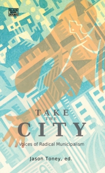 Image for Take the City - Voices of Radical Municipalism