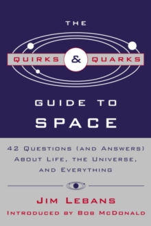 Image for Quirks & Quarks Guide to Space: &quot;42 Questions (and Answers) About Life, the Universe, and Everything&quot;