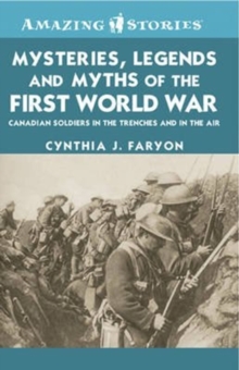 Mysteries, Legends and Myths of the First World War