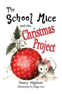 Image for The School Mice and the Christmas Project : Book 2 For both boys and girls ages 6-11 Grades: 1-5.