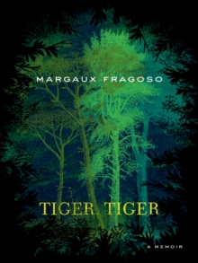 Image for Tiger, tiger: a memoir