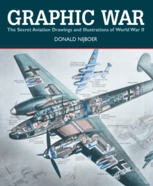 Graphic War: The Secret Aviation Drawings and Illustrations of World War II