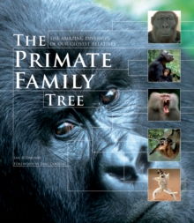 Image for The primate family tree  : the amazing diversity of our closest relatives