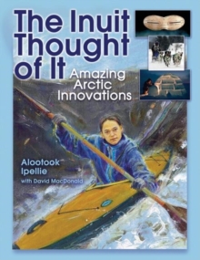 Image for The Inuit thought of it  : amazing Arctic innovations