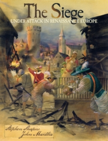 Image for The siege  : under attack in renaissance Europe