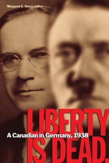 Image for Liberty is dead  : a Canadian in Germany, 1938