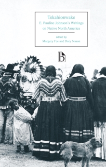 Tekahionwake: E. Pauline Johnson’s Writings on Native North America