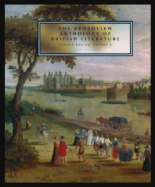 The Broadview Anthology of British Literature: Concise Edition, Volume A: The Medieval Period – The Renaissance and the Early Seventeenth Century – The Restoration and the Eighteenth Century