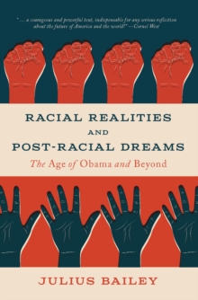 Racial Realities and Post-Racial Dreams: The Age of Obama and Beyond