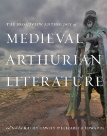 Image for The Broadview Anthology of Medieval Arthurian Literature