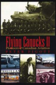 Image for Flying canucks II: pioneers of Canadian aviation