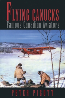Image for Flying canucks: famous Canadian aviators