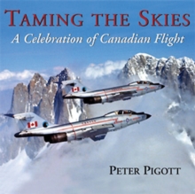 Image for Taming the Skies: A Celebration of Canadian Flight