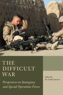 Image for The difficult war  : perspectives on insurgency and special operations forces