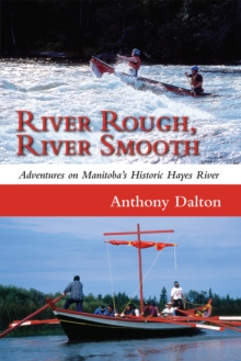 Image for River rough, river smooth  : adventures on Manitoba's historic Hayes River