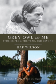 Image for Grey Owl & me  : stories from the trail & beyond