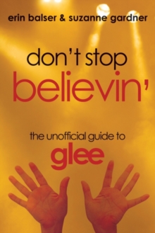 Image for Don't stop believin': the unofficial guide to Glee