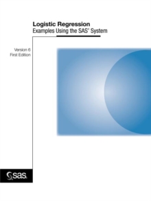 Image for Logistic Regression Examples Using the SAS System : Version 6