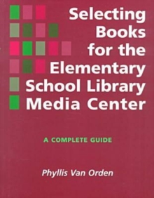 Image for Selecting Books for the Elementary School Library Media Center : A Complete Guide