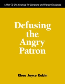 Image for Defusing the Angry Patron : A How-to-Do-it Manual for Librarians
