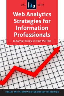 Image for Web analytics strategies for information professionals: a LITA guide