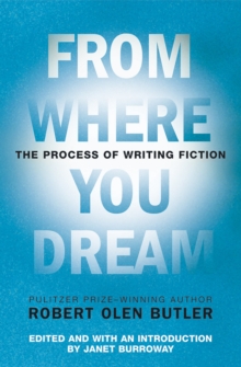 Image for From where you dream: the process of writing fiction