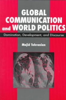 Global Communication and World Politics: Domination, Development and Discourse