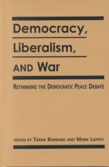 Image for Democracy, Liberalism and War : Rethinking the Democratic Peace Debates