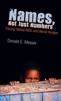 Image for Names, not just numbers  : facing global AIDS and world hunger