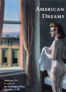 Image for American Dreams: American Art to 1950 in Williams College Museum of Art