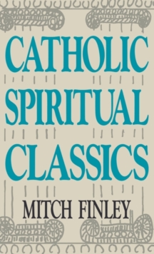 Image for Catholic Spiritual Classics : Introductions to Twelve Classics of Christian Spirituality