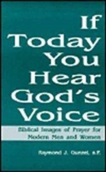 Image for If Today You Hear God's Voice : Biblical Images of Prayer for Modern Men and Women